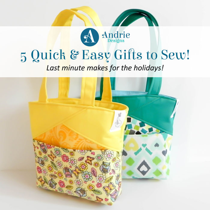 5 Quick and Easy Gifts to Sew! - Andrie Designs