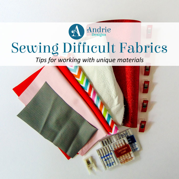 Sewing Difficult and Unique Fabrics: Part 1